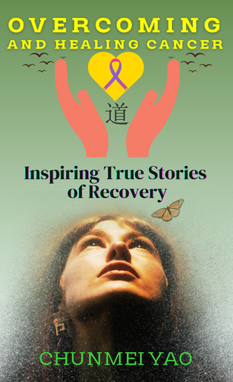 COVER: Overcoming and Healing Cancer: Inspiring True Stories of Recovery